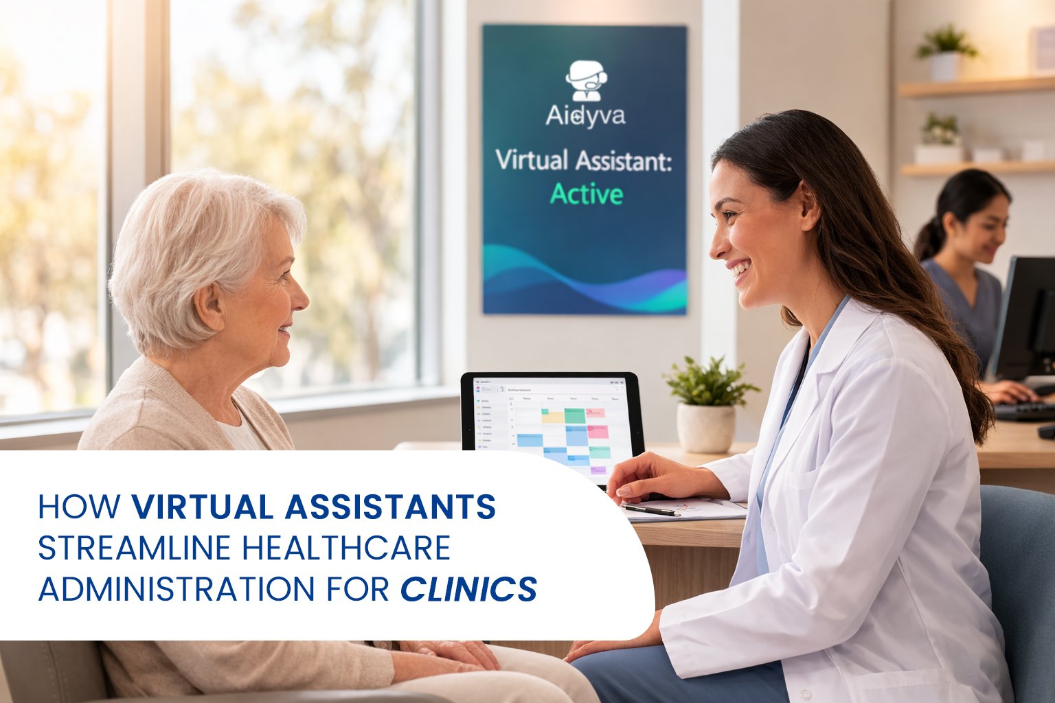 How Virtual Assistants Streamline Healthcare Administration for Clinics